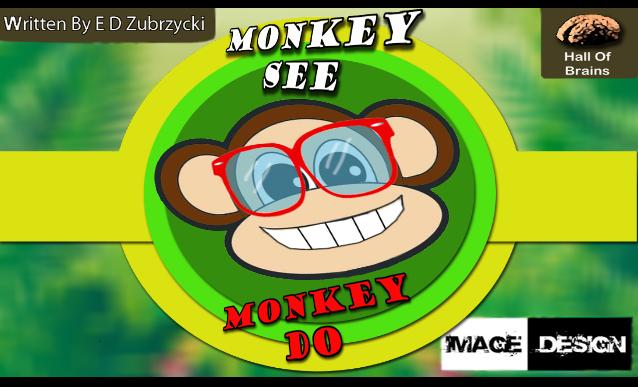 Monkey See Monkey Do